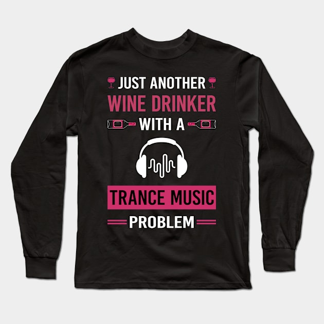 Wine Drinker Trance music Long Sleeve T-Shirt by Good Day